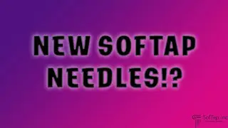 NEW SOFTAP NEEDLES!