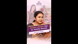 Healthy Lifestyle Tips for Fertility Success - Dr. Sneha Shetty