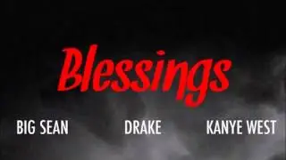 Big Sean - Blessed ft. Kanye West & Drake