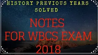 HISTORY SECTION OF WBCS 2017 with detailed information