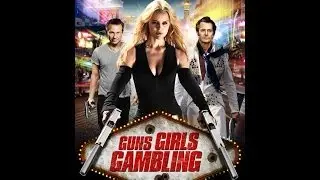 Guns Girls Gambling Official Trailer (2014)