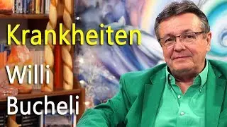 Ursprung von Krankheiten und deren Auflösung | Willi Bucheli