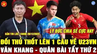 💖HLV KIM ĐAU ĐẦU, JORDAN ĐÃ MỔ BĂNG U23 VIỆT NAM, VĂN KHANG NÓI THẲNG MỤC TIÊU, LÝ ĐỨC TRẢI LÒNG