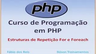 Curso de PHP - Estruturas de Repetição For e Foreach