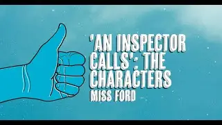 'AN INSPECTOR CALLS': CHARACTER ANALYSIS