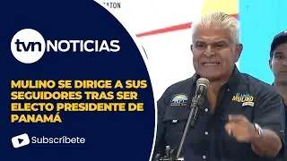 Discurso de José Raúl Mulino, presidente electo de Panamá