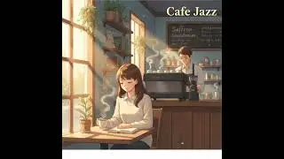 Cafe Jazz Vibes☕️Happy and Relaxing