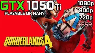 Borderlands 4 - GTX 1050 Ti | 1080p, 900p, 720p - Lowest Settings