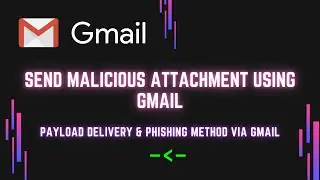 Send malicious attachments using gmail | Payload delivery via gmail