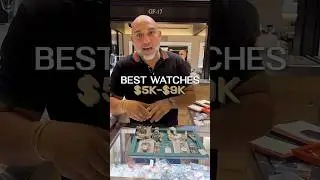 Best Watches $5k-$9k