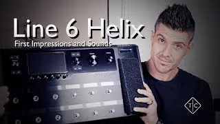 Line 6 HELIX - First Impressions and Sounds