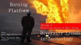 Burning Platform: Diversity trends in Tech