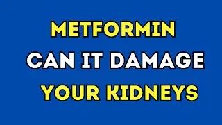 Metformin Can Damage Your Kidneys Over Time (LOWERING BLOOD SUGAR)
