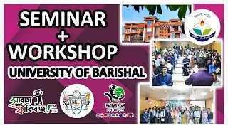 University of Barishal 2023 Seminar + Workshop - SF&trade; LLC, Barishal University Science Club & Abartan