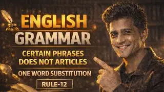 English grammar rule -12/ certain phrases do not take article/important vocab /important one word's/