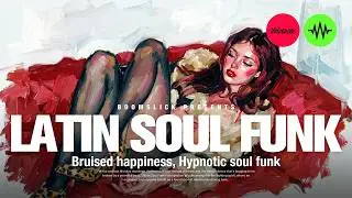 Latin Minimal Soul Funk Playlist | Deep Grooves for Relaxation & Late Night Vibes