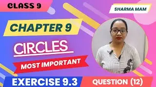 Class 9 Math | Exercise 9.3 | Question 12 | Chapter 9 | Circles | Sharma Mam