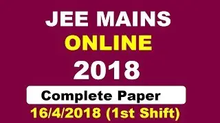 JEE Mains Online 2018 | Complete paper(16/4- 1st Shift). Online JEE  Answer key Coming in Some time