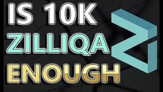 Достаточно ли 10 тыс. Zilliqa? | Суперреалистичный анализ | Настройте себя на путь величия! | Купить сейчас?