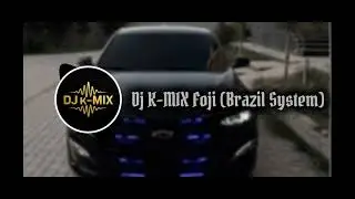 Dj K-mix Foji (Brazil System) CLub Dance Music