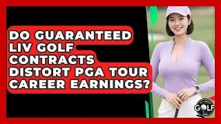 Do Guaranteed LIV Golf Contracts Distort PGA Tour Career Earnings? - All About Golf Pros