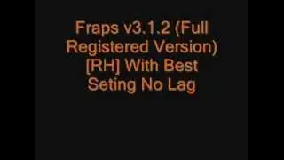 Fraps v3.1.2 (Full Registered Version) Best Setting No Lag + Download Link