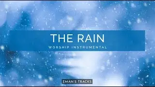The Rain - Worship Instrumental | Worship Type Beats | Instrumental Worship Music (Eman's Tracks)