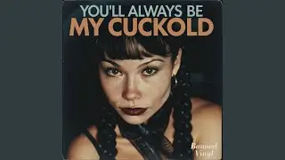 You&rsquo;ll Always Be My Cuckold