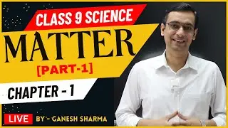 Matter in Our Surroundings Class 9 | Full Chapter Explained | Class 9 Science Chapter 1