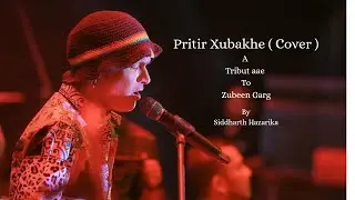 Pritir Xubakhe | Unplugged Cover By Siddharth Hazarika