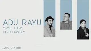 Yovie, Tulus, Glenn Fredly - Adu Rayu (Lirik)