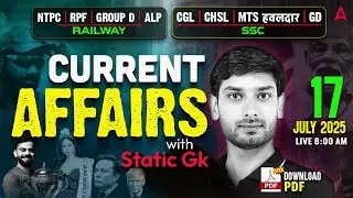 Current Affairs Today | 17 July Current Affairs 2025 | Daily Current Affairs By Ashutosh Sir