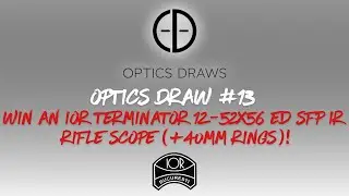 OPTICS DRAW | #13 | WIN AN IOR TERMINATOR 12-52x56 ED SFP IR SCOPE!