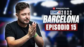 PokerStars EPT de Barcelona 2022 | Episodio 15 | PokerStars en Espa&ntilde;ol