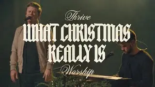 What Christmas Really Is - Thrive Worship (Live)