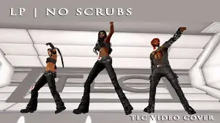 LP | No Scrubs - CGI Animated Dance Music Video - Second Life
