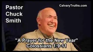 A Prayer for the New Year, Colossians 1:9-11 - Pastor Chuck Smith - Topical Bible Study
