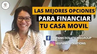 Financiar tu casa m&oacute;vil OPCIONES // Hispanic Solutions Group &reg;