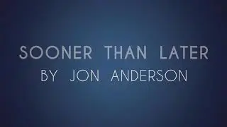 SOONER THAN LATER by Jon Anderson (Rare Track)