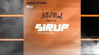 JackEL & SuBlu - Slow (ArtfulMind Remix)