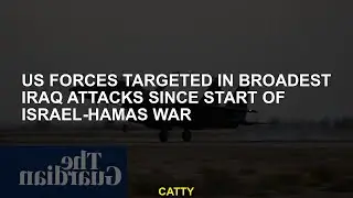 US forces have targeted the largest Iraq attacks since the beginning of the Israeli-Hamas War