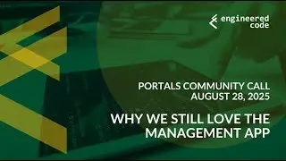Portals Community Call - August 2025 - Why We Still Love the Management App