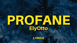 ElyOtto - PROFANE (Lyrics)