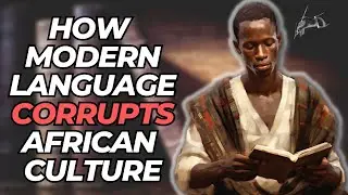How Modern Language Corrupts African Culture