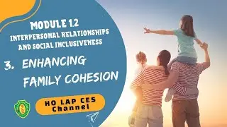 Interpersonal Relationships and Social Inclusiveness 3 - Enhancing Family Cohesion