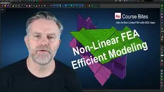 Evotech CAE | MSC Apex 'Course Bites' | Non-Linear FEA Efficient Modeling