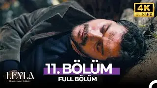 Leyla: Hayat&hellip;Aşk&hellip;Adalet... 11. B&ouml;l&uuml;m - 4K
