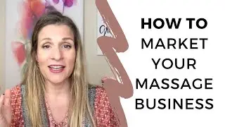 How To Market Your Massage Business (Covid & BEYOND)