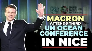 LIVE: French President Macron attends the third United Nations Ocean Conference (UNOC3) in Nice