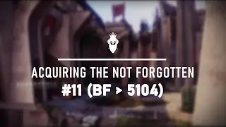 Acquiring the Not Forgotten #11 (Bannerfall [Loss] - 5104) | Destiny 2
